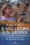 E nel cuore un leone. Vita selvaggia in Sudafrica: parla la donna che ha adottato un leone