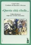 «Questa città ribelle...». L'altra Resistenza dagli anni '20 alla liberazione