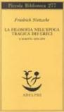 La filosofia nell'epoca tragica dei greci-Scritti 1870-73