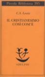 Il cristianesimo così com'è (Piccola biblioteca Adelphi)