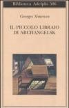 Il piccolo libraio di Archangelsk (Biblioteca Adelphi Vol. 506)