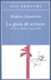 La gioia di scrivere. Tutte le poesie (1945-2009). Testo polacco a fronte