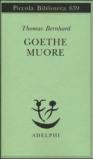 Goethe muore (Opere di Thomas Bernhard Vol. 15)