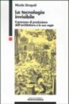 La tecnologia invisibile. Il processo di produzione dell'architettura e le sue regie