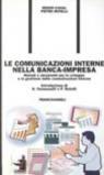 Le comunicazioni interne nella banca-impresa. Metodi e strumenti per lo sviluppo e la gestione delle comunicazioni interne