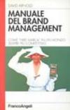 Manuale del brand management. Come fare marca in un mondo sempre più competitivo
