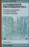 La narrazione psicoterapeutica. Invenzione, persuasione e tecniche retoriche in terapia relazionale