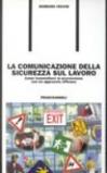 La comunicazione della sicurezza sul lavoro. Come trasmettere la prevenzione con un approccio efficace