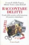 Raccontare delitti. Il ruolo della narrativa nella formazione del pensiero criminologico