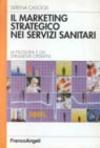 Il marketing strategico nei servizi sanitari. La filosofia e gli strumenti operativi