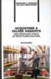 Acquistare a valore aggiunto. Come realizzare nuove forme di collaborazione interne ed esterne per ottenere risultati di prim'ordine