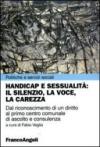 Handicap e sessualità: il silenzio, la voce, la carezza. Dal riconoscimento di un diritto al primo centro comunale di ascolto e consulenza