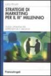 Strategie di marketing per il terzo millennio. Guida operativa per imprenditori e dirigenti