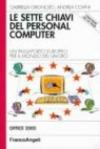 Le sette chiavi del personal computer. Un passaporto europeo per il mondo del lavoro. Office 2000. Con CD-ROM