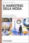 Il marketing della moda. Politiche e strategie di fashion marketing