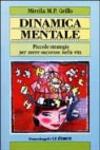Dinamica mentale. Piccole strategie per avere successo nella vita