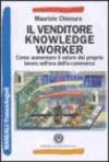 Il venditore knowledge worker. Come aumentare il valore del proprio lavoro nell'era dell'e-commerce