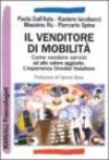 Il venditore di mobilità. Come vendere servizi ad alto valore aggiunto. L'esperienza Omnitel Vodafone