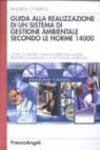 Guida alla realizzazione di un sistema di gestione ambientale secondo le norme ISO 14000. Come condurre l'analisi ambientale iniziale, redigere un manuale...