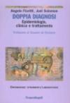 Doppia diagnosi. Epidemiologia, clinica e trattamento. Una introduzione alle condizioni di comorbilità tra disturbi psichiatrici e dipendenze patologiche