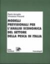 Modelli previsionali per l'analisi economica del settore della pesca in Italia