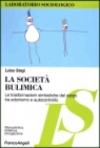 La società bulimica. Le trasformazioni simboliche del corpo tra edonismo e autocontrollo