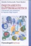 Inquinamento elettromagnetico. Conoscerlo per prevenirlo: le risposte degli esperti
