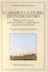 I Caraibi e la storia di un incontro. Società, storia e cultura. Indios d'Occidente e uomini bianchi che provenivano dal cielo
