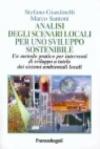 Analisi degli scenari locali per uno sviluppo sostenibile. Un metodo pratico per interventi di sviluppo a tutela dei sistemi ambientali locali