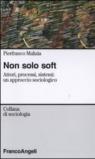 Non solo soft. Attori, processi, sistemi: un approccio sociologico