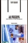 La gestione dei progetti. Guida operativa al project management