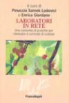 Laboratori in rete. Una comunità di pratiche per rinnovare il curricolo di scienze. Con CD-ROM