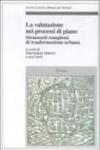 La valutazione nei processi di piano. Strumenti complessi di trasformazione urbana