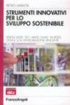 Strumenti innovativi per lo sviluppo sostenibile. Vision 2000, Iso 14000, Emas, Sa 8000, Ohsas, Lca: l'integrazione vincente (Azienda moderna)