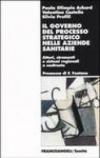 Il governo del processo strategico nelle aziende sanitari. Attori, strumenti e sistemi regionali a confronto