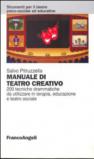 Manuale di teatro creativo. 200 tecniche drammatiche da utilizzare in terapia, educazione e teatro sociale