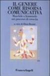 Il genere come risorsa comunicativa. Maschile e femminile nei processi di crescita