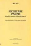 Ricercare insieme. Studi in onore di Sergio Vaccà
