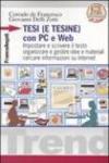 Tesi (e tesine) con PC e Web. Impostare e scrivere il testo, organizzare e gestire idee e materiali, cercare informazioni su Internet