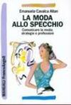 La moda allo specchio. Comunicare la moda: strategie e professioni