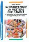 La ristorazione un mestiere che cambia. Le informazioni per conoscere il settore ed i suggerimenti per chi ci lavora