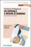 Un ospedale a misura di bambino. Esperienze e proposte