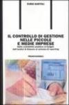 Il controllo di gestione nelle piccole e medie imprese. Dalla contabilità analitica al budget, dall'analisi di bilancio al sistema di reporting