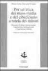 Per un'etica dei mass-media e del ciberspazio a tutela dei minori. Elementi di diritto internazionale, legislazione internazionale e legislazione italiana