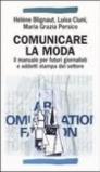 Comunicare la moda. Il manuale per futuri giornalisti e addetti stampa del settore