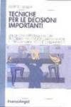 Tecniche per le decisioni importanti. Un metodo generale e alcune procedure pratiche per gli imprenditori e i dirigenti delle piccole e medie imprese