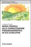 Guida pratica alla consultazione psicodiagnostica in età evolutiva