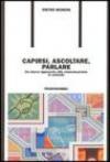 Capirsi, ascoltare, parlare. Un nuovo approccio alla comunicazione in azienda
