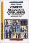 Vendere, negoziare, consuadere. PNL e l'arte di consuadere applicata agli affari