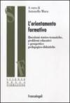 L'orientamento formativo. Questioni storico-tematiche, problemi educativi e prospettive pedagogico-didattiche